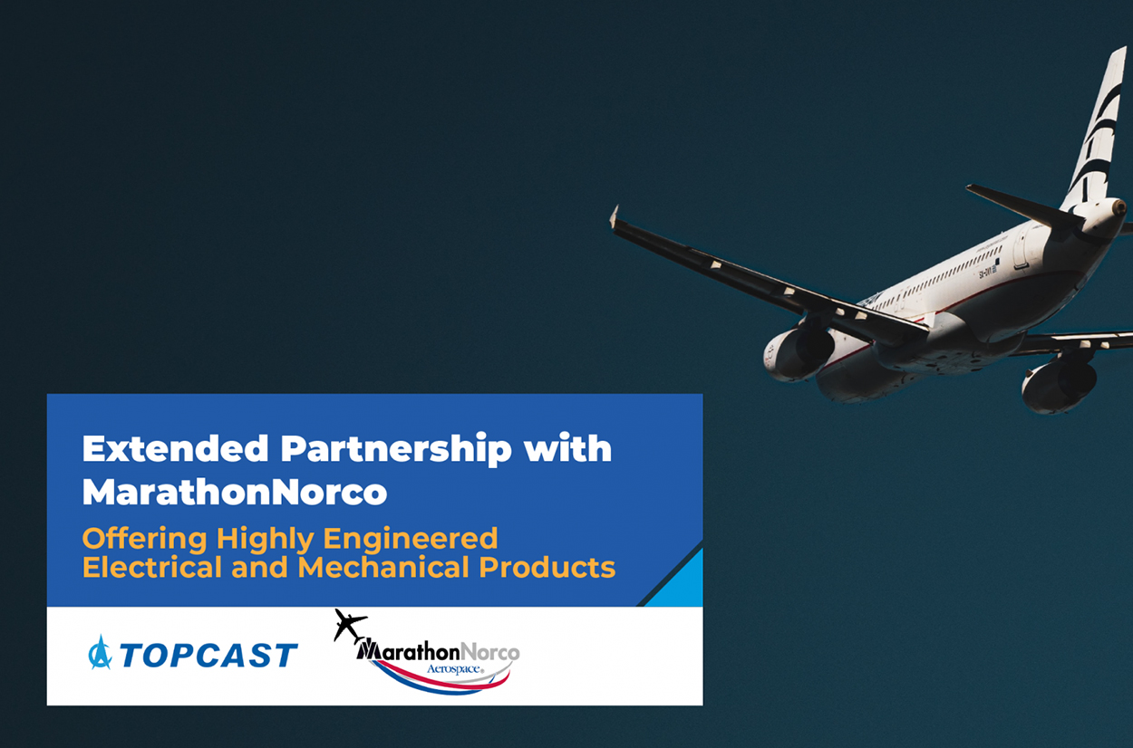 TOPCAST 與 MarathonNorco Aerospace 延續分銷合作關係 供應先進高效的機電產品